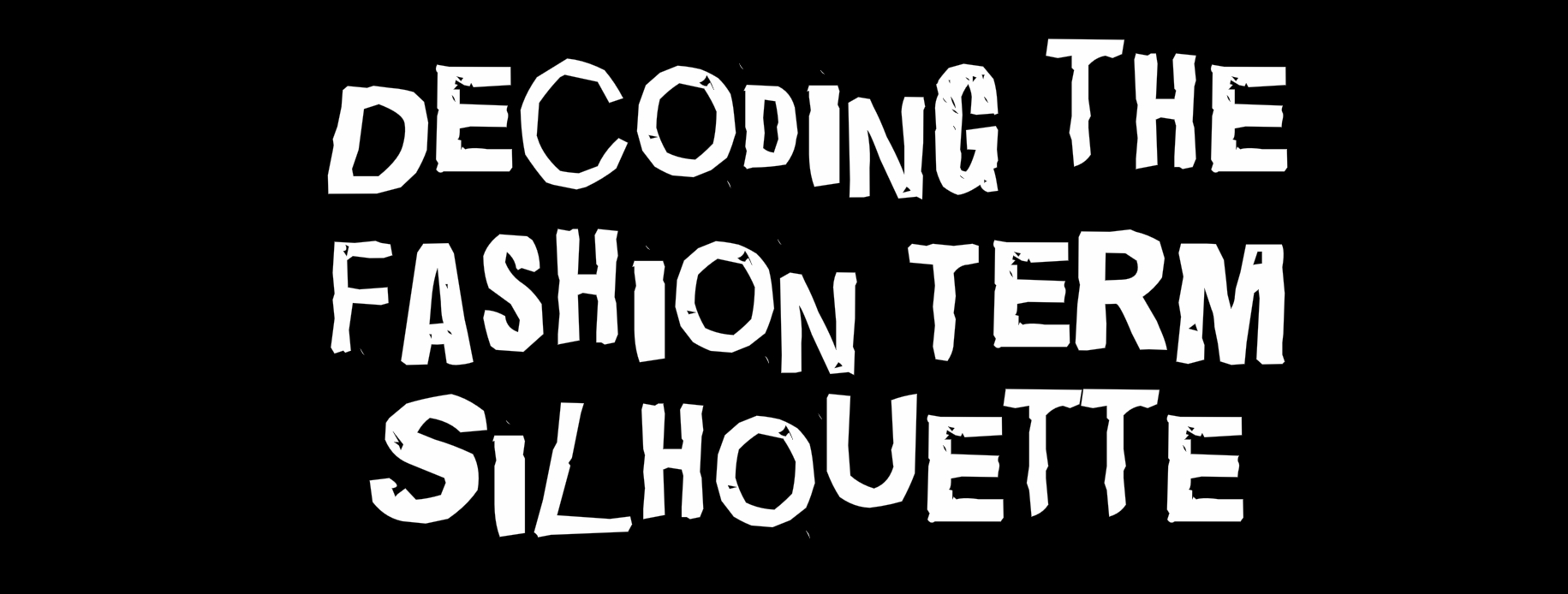 Decoding The Fashion Term Silhouette